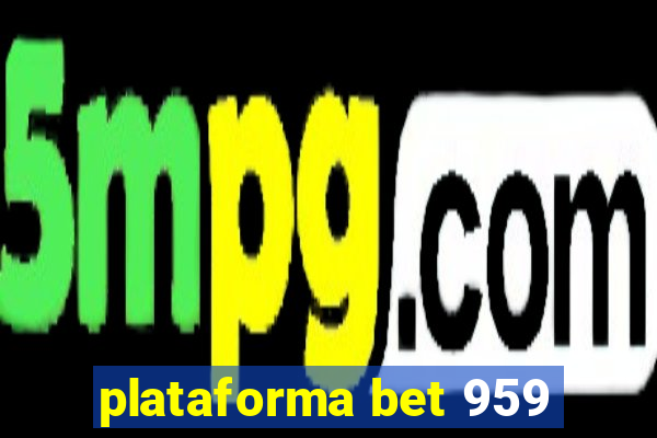 plataforma bet 959